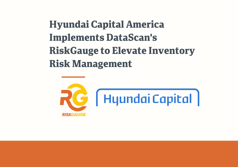 Hyundai Capital America Implements DataScan’s RiskGauge to Elevate Inventory Risk Management
