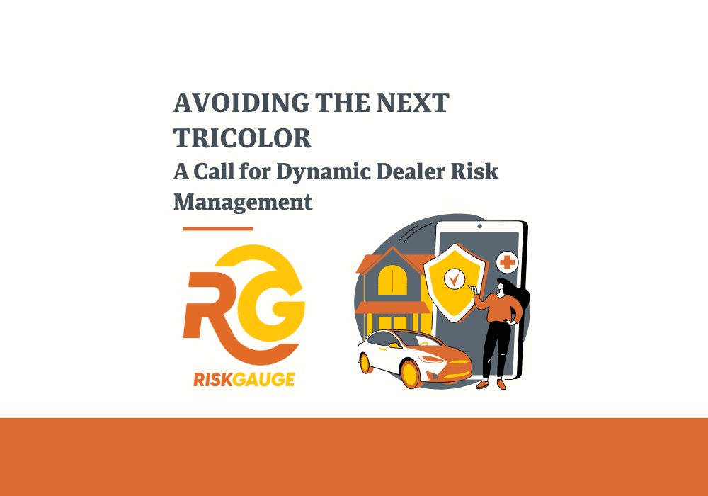 AVOIDING THE NEXT TRICOLOR: A Call for Dynamic Dealer Risk Management
